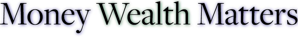 Money Wealth Matters