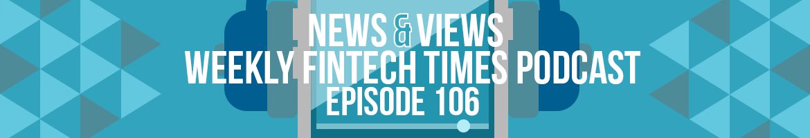 News & Views Podcast | Episode 106: Metaverse, Challenger Banks & Financial Inclusion