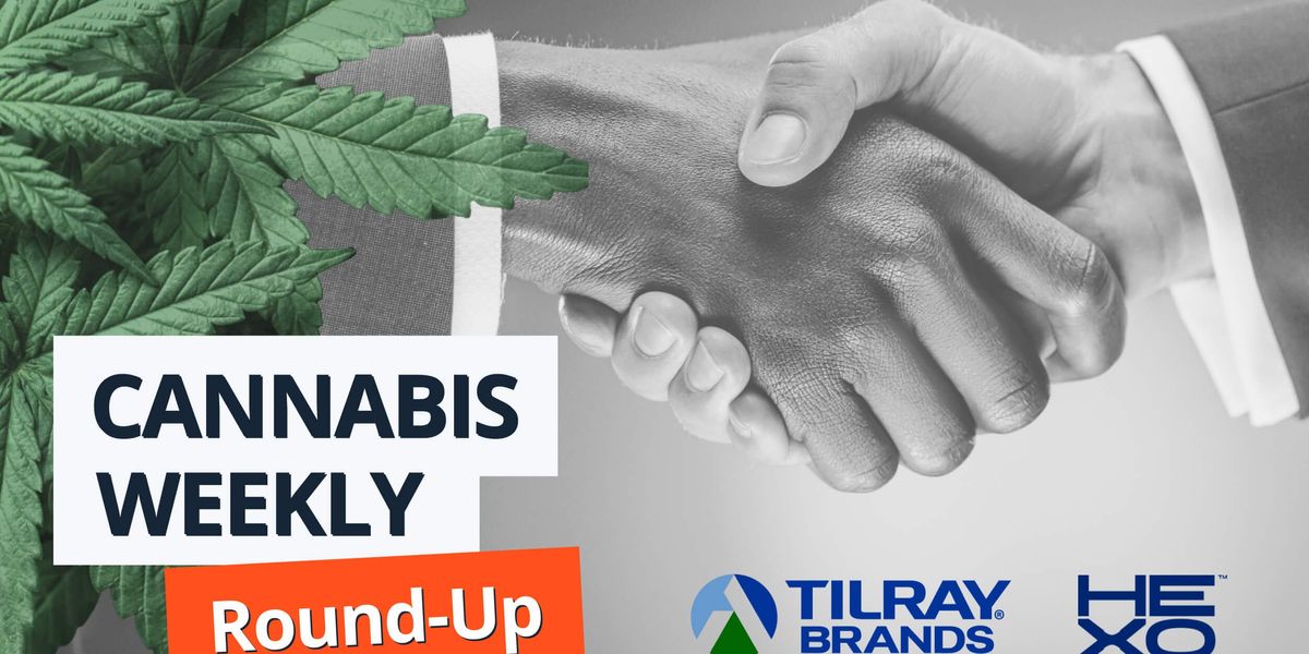 Cannabis Weekly Round-Up: Tilray to Acquire HEXO