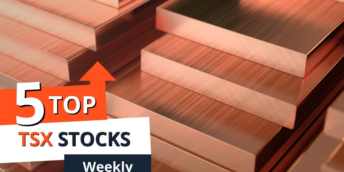5 Top Weekly TSX Stocks: Copper Stocks Dominate