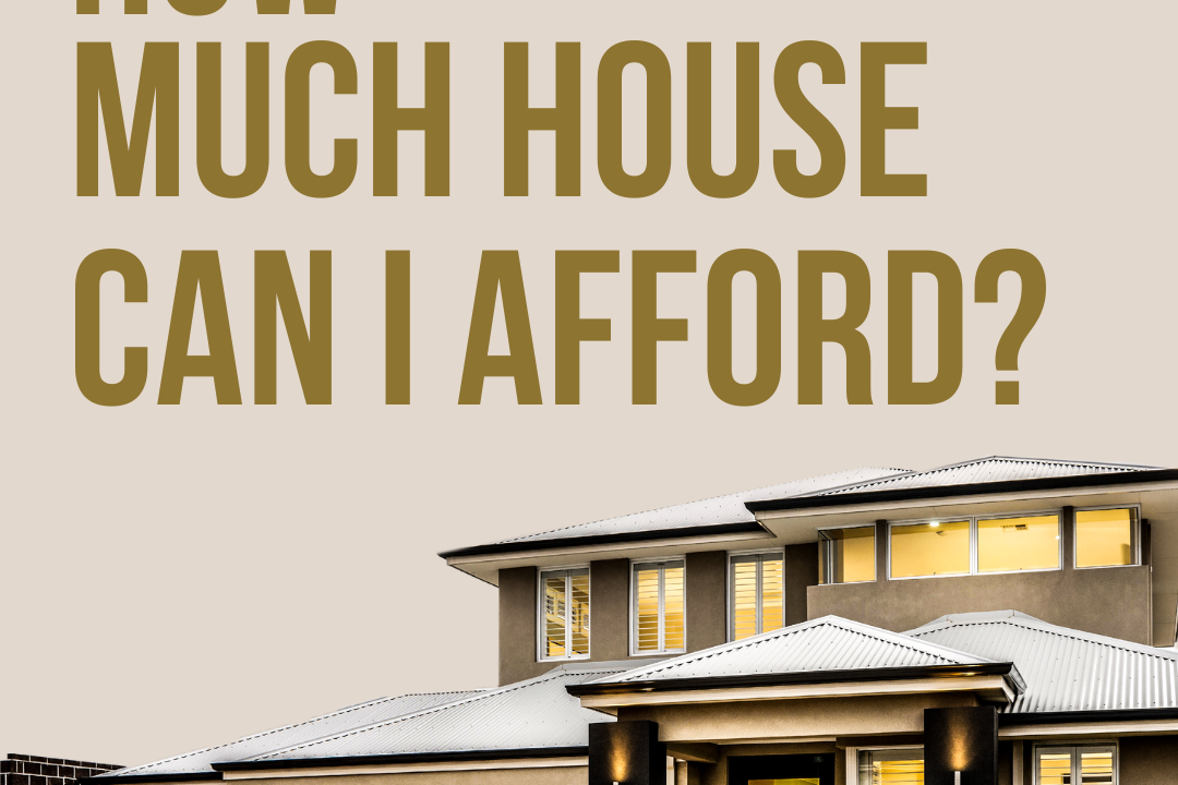 If You Are Looking To Buy A Home, Ask Yourself, 'How Much House Can I Afford?'