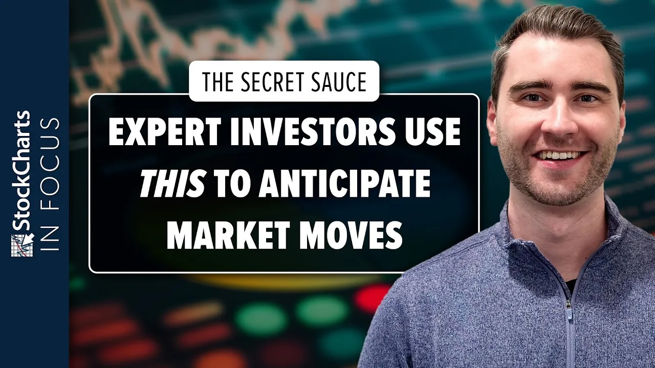 The Secret Sauce! Expert Investors Use This to Anticipate Market Moves | StockCharts In Focus