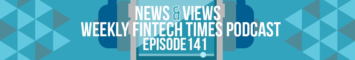 News & Views Podcast | Episode 141: BNPL & Innovation Vs Evolution
