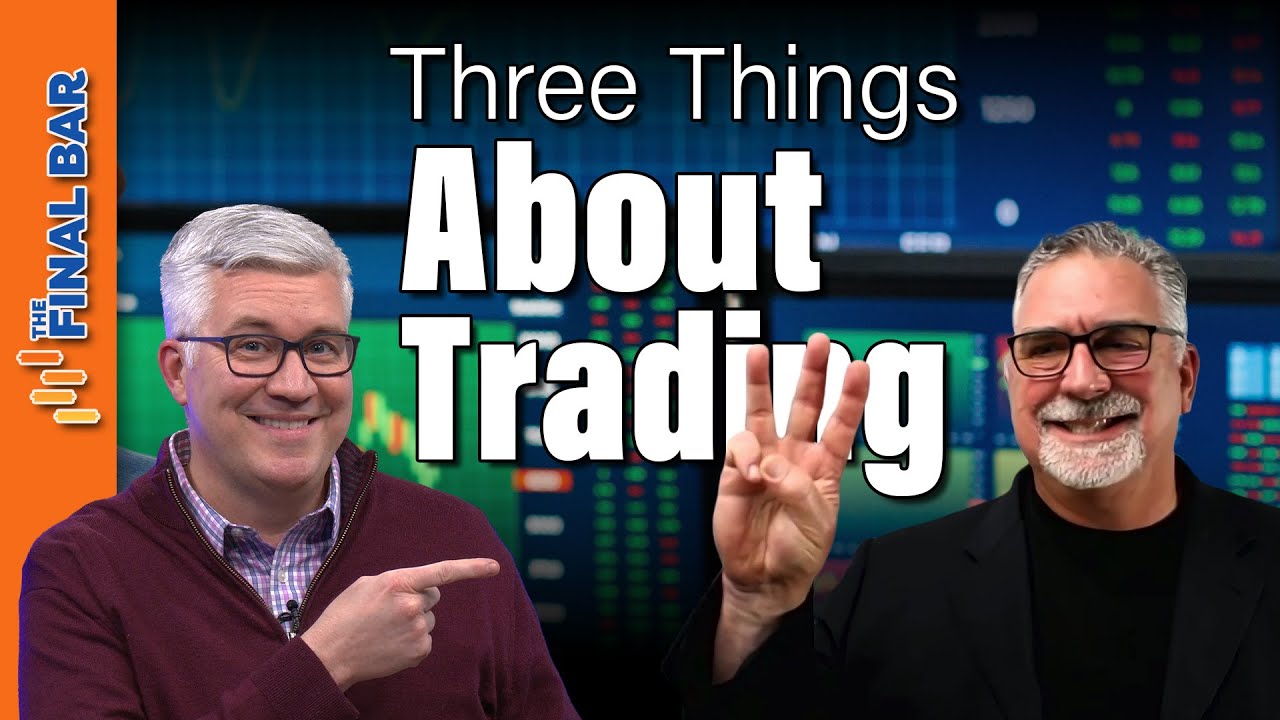 Three Things I WISH I'd Known About Trading | The Final Bar